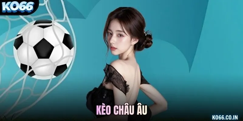 Kèo Châu Âu
